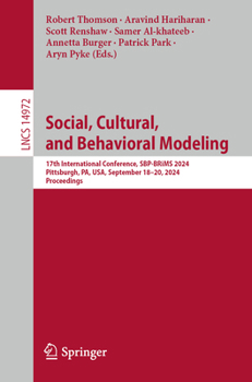 Social, Cultural, and Behavioral Modeling: 17th International Conference, SBP-BRiMS 2024, Pittsburgh, PA, USA, September 18–20, 2024, Proceedings (Lecture Notes in Computer Science, 14972)