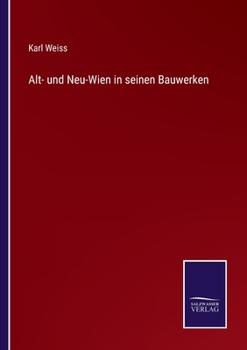 Paperback Alt- und Neu-Wien in seinen Bauwerken [German] Book