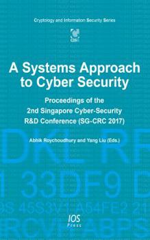 Paperback A Systems Approach to Cyber Security: Proceedings of the 2nd Singapore Cyber-Security R&D Conference (SG-CRC 2017) (Cryptology and Information Security, 15) Book
