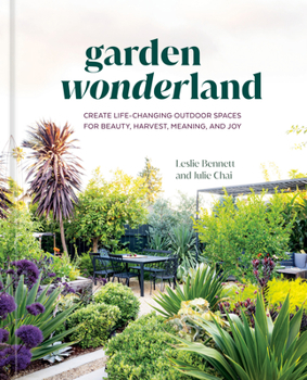 Hardcover Garden Wonderland: Create Life-Changing Outdoor Spaces for Beauty, Harvest, Meaning, and Joy Book