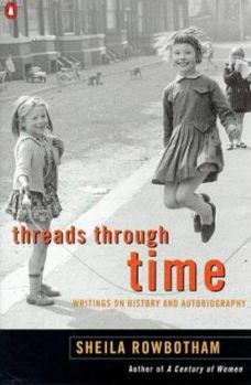 Paperback Threads Through Time: Writings on History and Autobiography, and Politics Book