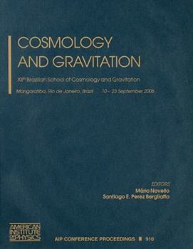 Hardcover Cosmology and Gravitation: XIIth Brazilian School of Cosmology and Gravitation, Mangaratiba, Rio de Janeiro, Brazil, 10-23 September 2006 Book