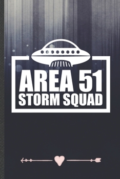 Paperback Area 51 Storm Squad: Alien Ufo Lover Funny Lined Notebook Journal For Area 51 Sci Fi Reader, Unique Special Inspirational Birthday Gift, Sc Book