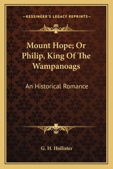 Mount Hope - Or, Philip, King Of The Wampanoags - An Historical Romance
