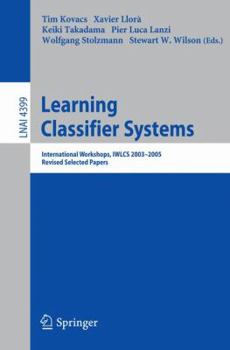 Paperback Learning Classifier Systems: International Workshops, Iwlcs 2003-2005, Revised Selected Papers Book