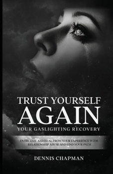 Paperback Trust Yourself Again: Overcome and Heal From Your Experience with Relationship Abuse and Find Your Path Book