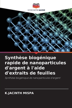 Paperback Synthèse biogénique rapide de nanoparticules d'argent à l'aide d'extraits de feuilles [French] Book
