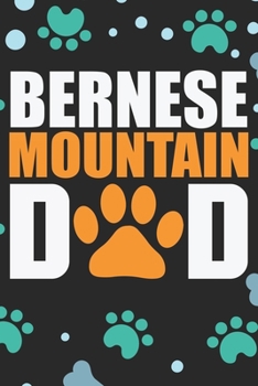 Bernese Mountain Dad: Cool Bernese Mountain Dog Journal Notebook - Bernese Mountain Puppy Lover Gifts – Funny Bernese Mountain Dog Notebook - Bernese Mountain Owner Gifts. 6 x 9 in 120 pages