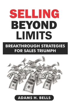 Paperback Selling Beyond Limits: Breakthrough Strategies for Sales Triumph Book
