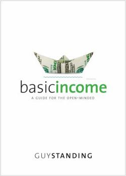 Hardcover Basic Income: A Guide for the Open-Minded Book