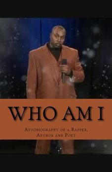 Paperback Who Am I: Husband, Father, Gansta Rapper, Criminal or Just a Man! Book