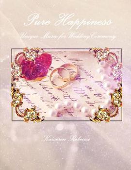 Paperback Pure Happiness: Unique Music for Wedding Ceremony Book