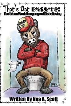 Paperback That's Dat B%$&*#@!: The Urban World Language of Disbelieving Book