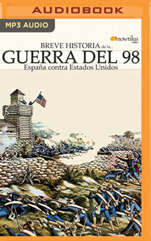 Audio CD Breve Historia de la Guerra del 98 (Latin American): España Contra Estados Unidos [Spanish] Book