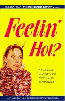 Hardcover Feelin' Hot?: A Humorous, Informative, and Truthful Look at Menopause Book