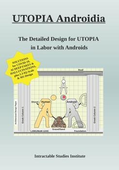 Paperback UTOPIA Androidia: The Detailed Design for UTOPIA in Labor with Androids Book