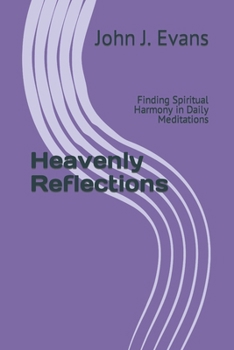 Paperback Heavenly Reflections: Finding Spiritual Harmony in Daily Meditations Book