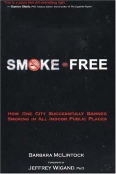 Paperback Smoke-Free: How One City Successfully Banned Smoking in All Indoor Public Places Book