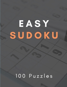 Easy Sudoku Puzzles : Relax with Easy Sudoku Puzzles, a Collection of 100 Puzzles with Correction