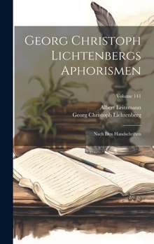 Hardcover Georg Christoph Lichtenbergs Aphorismen: Nach Den Handschriften; Volume 141 [German] Book