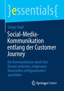 Paperback Social-Media-Kommunikation Entlang Der Customer Journey: Die Kommunikation Durch Den Einsatz Einfacher, Zielgenauer Kennzahlen Erfolgsorientiert Ausri [German] Book