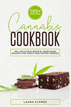 Paperback Cannabis Cookbook: 100+ Delicious Medical Marijuana Recipes for Sweet and Savory Edibles Book