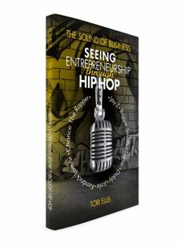 The Sound of Business: Seeing Entrpreneurship Through Hip Hop