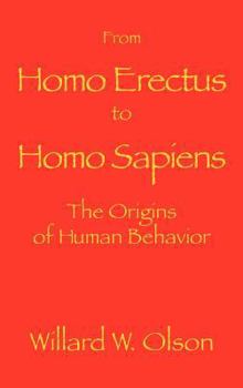 Hardcover From Homo Erectus to Homo Sapiens: The Origins of Human Behavior Book
