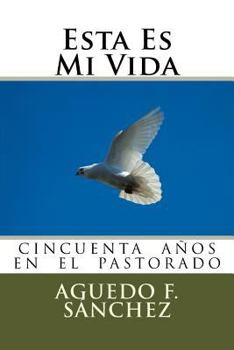 Paperback Esta Es Mi Vida: La Vida de Aguedo Sanchez [Spanish] Book