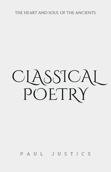 Paperback Classical Poetry: The Heart and Soul of the Ancients Book