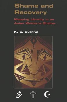 Paperback Shame and Recovery: Mapping Identity in an Asian Women's Shelter Book