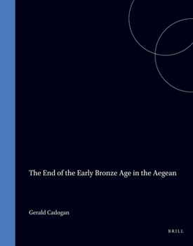 The End of the Early Bronze Age in the Aegean (Cincinnati Classical Studies, New Series, Volume VI)