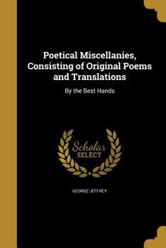 Paperback Poetical Miscellanies, Consisting of Original Poems and Translations Book