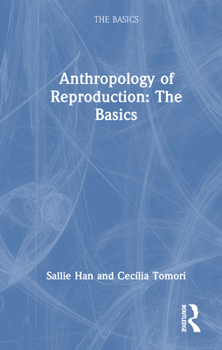 Hardcover Anthropology of Reproduction: The Basics Book