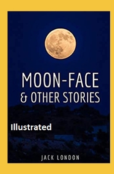 Moon-Face & Other Stories Illustrated