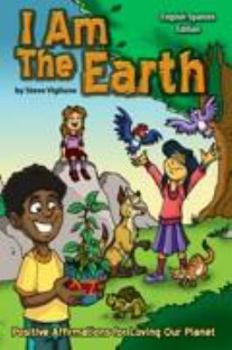 Paperback I Am The Earth: Positive Affirmation for Loving Our Planet (English and Spanish Edition) Book