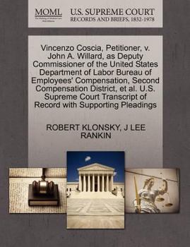 Paperback Vincenzo Coscia, Petitioner, V. John A. Willard, as Deputy Commissioner of the United States Department of Labor Bureau of Employees' Compensation, Se Book