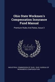 Paperback Ohio State Workmen's Compensation Insurance Fund Manual: Premium Rules And Rates, Issue 3 Book