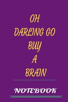 Paperback Oh Darling Go Buy a Brain Notebook: A 52 Week Guide To Cultivate An Attitude Of Gratitude: Gratitude Journal Book