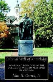 Paperback Colonial Well of Knowledge: Roots and Founders of the College of William and Mary in Virginia Book