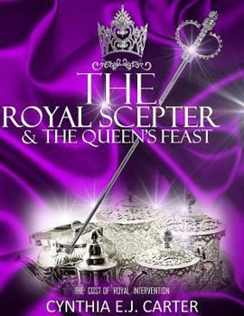 Paperback The Royal Scepter and The Queen's Feast: The Cost of Royal Intervention Book