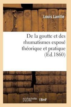 Paperback de la Goutte Et Des Rhumatismes: Exposé Théorique Et Pratique 10e Éd [French] Book