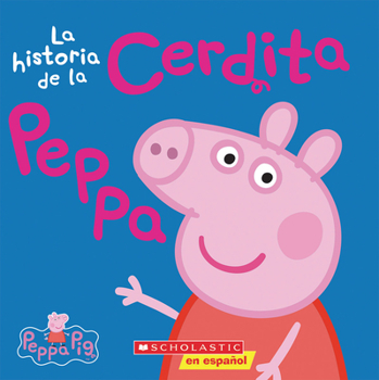 Paperback Peppa Pig: La Historia de la Cerdita Peppa (the Story of Peppa Pig) [Spanish] Book