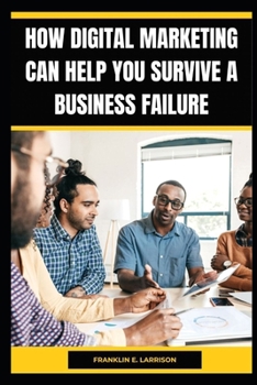 Paperback How DIGITAL MARKETING Can Help You Survive a BUSINESS FAILURE Book