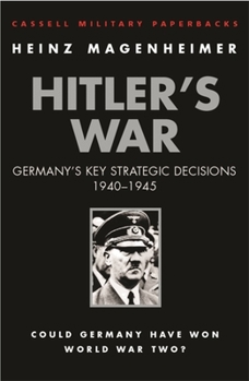 Paperback Hitler's War: Germany's Key Strategic Decisions 1940-1945 Book