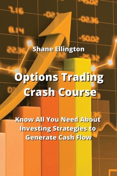 Paperback Options Trading Crash Course: Know All You Need About Investing Strategies to Generate Cash Flow Book
