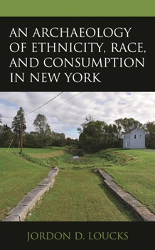 An Archaeology of Ethnicity, Race, and Consumption in New York