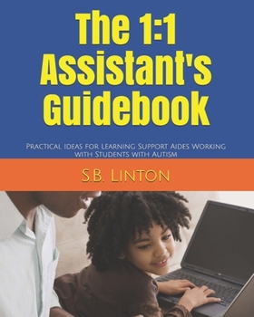 Paperback The 1: 1 Assistant's Guidebook: Practical Ideas for Learning Support Aides Working with Students with Autism Book