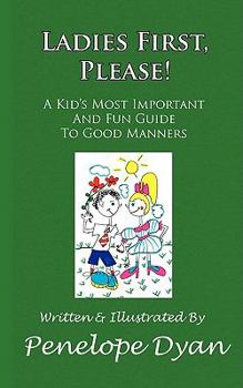 Paperback Ladies First, Please! a Kid's Most Important and Fun Guide to Good Manners Book