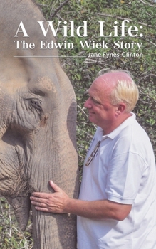 Paperback A Wild Life: The Edwin Wiek Story Book